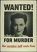 "WANTED FOR MURDER - Her careless talk costs lives"