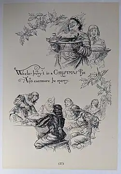 A Christmas Carroll (1907), page 27, "Weele bury't in a Christmas Pye, And evermore be merry."