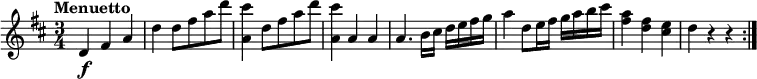 
\relative c' {
\version "2.18.2"
 \key d \major
 \time 3/4   
 \tempo "Menuetto" 
   d4\f fis a
   d d8 fis a d
   <a, cis'>4 d8 fis a d
   <a, cis'>4 a a
   a4. b16 cis d e fis g 
   a4 d,8 e16 fis g a b cis
   <fis,a>4 <d fis> <cis e>
   d r4 r4 \bar ":|."
  }
