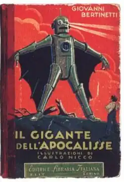 Il gigante dell'apocalisse de Giovanni Bertinetti, Libri per la Gioventù, S. Lattes & C., 1930. Ilustraciones de Carlo Nicco (1883-1937).