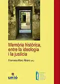 Memòria Històrica, entre la ideologia i la justícia, Barcelona, 2008 (ediciones en catalán y castellano).