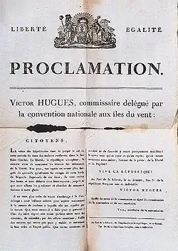 Proclamación de la abolición de esclavitud (abolition de l'esclavage) en las colonias francesas. La publicación, efectuada por el comisario delegado de la Convención, se refiere a su jurisdicción: las Iles du Vent (Guadalupe, Martinica), y se realiza el uno de noviembre, algunos meses después de la aprobación de esta legislación en la metrópoli (4 de febrero -Décret d'abolition de l'esclavage du 4 février 1794-).