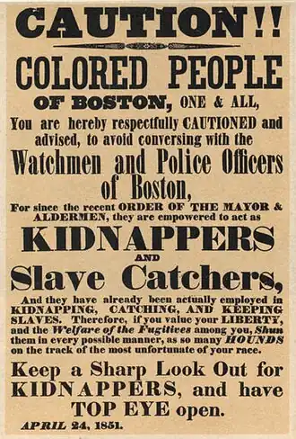 El 24 de abril de 1851 un cartel abolicionista advirtiendo a la "Gente de color de Boston" sobre policías actuando como "secuestradores y cazadores de esclavos".
