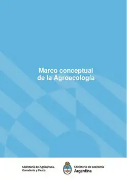 Este documento presenta una definición de Agroecología y marco conceptual para el diseño e implementación de políticas públicas con enfoque agroecológico.